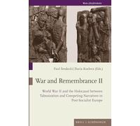 War and Remembrance II: World War II and the Holocaust Between Tabooization and Competing Narratives in Post-Socialist Europe