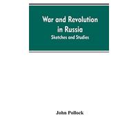 War and revolution in Russia; sketches and studies