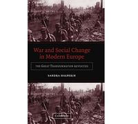 War and Social Change in Modern Europe: The Great Transformation Revisited