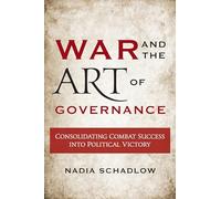 War and the Art of Governance: Consolidating Combat Success into Political Victory