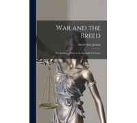 War and the Breed; the Relation of war to the Downfall of Nations