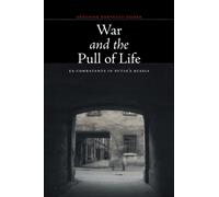 War and the Pull of Life : Ex-Combatants in Putin's Russia
