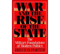 War and the Rise of the State: The Military Foundations of Modern Politics