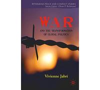 War and the Transformation of Global Politics (Rethinking Peace and Conflict Studies)