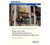 War and the Transformation of Ukrainian Society (2022-23): Empirical Evidence (Soviet and Post-Soviet Politics and Society)