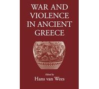 War and Violence in Ancient Greece (Archaic & Classical Greece)