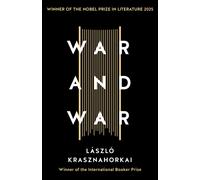 War and War : Winner of the Nobel Prize in Literature 2025