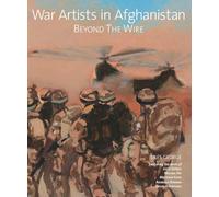 War Artists in Afghanistan: Beyond the Wire