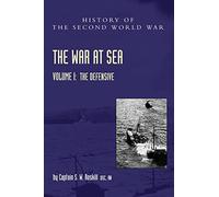 War at Sea 1939-45: Volume I The Defensive (Official History of the Second World War)