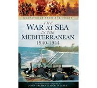 War at Sea in the Mediterranean 1940-1944 (Despatches from the Front)