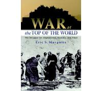 War at the Top of the World: The Struggle for Afghanistan, Kashmir and Tibet