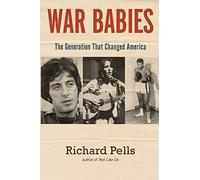 War Babies: The Generation That Changed America