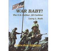 War Baby!: The US Caliber .30 Carbine M1: Volume 1