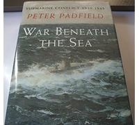 War Beneath the Sea: Submarine Conflict During World War II