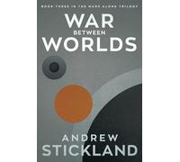 War Between Worlds: Book 3 of the Mars Alone Trilogy Volume 3