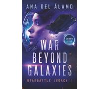 War Beyond Galaxies: Starbattle Legacy I: Starbattle Legacy I, Galaxia Series: 1
