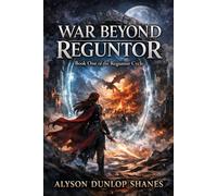 War Beyond Reguntor: A Mythic Fantasy Novella (The Reguntor Cycle, Book One)