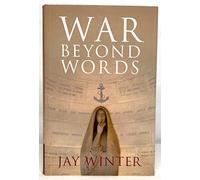 War beyond Words: Languages of Remembrance from the Great War to the Present