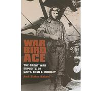 War Bird Ace: The Great War Exploits of Capt. Field E. Kindley (C.A. Brannen): 8 (C.a. Brannen Series)