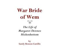 WAR BRIDE OF WEM: The Life of Margaret Downes Hickenbottom