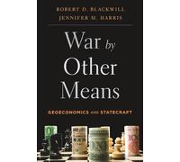 War by Other Means : Geoeconomics and Statecraft