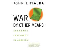 War by Other Means: Economic Espionage In America