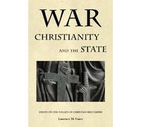War, Christianity, and the State: Essays on the Follies of Christian Militarism