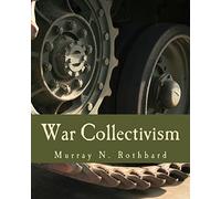 War Collectivism (Large Print Edition): Power, Business, and the Intellectual Class in World War I