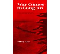 War Comes to Long: Revolutionary Conflict in a Vietnamese Province
