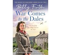 War Comes to the Dales : An uplifting, heart-warming and emotional World War Two rural saga