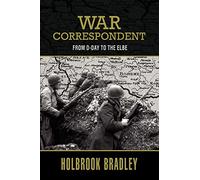 WAR CORRESPONDENT: FROM D-DAY TO THE ELBE