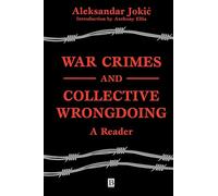 War Crimes and Collective Wrongdoing: A Reader