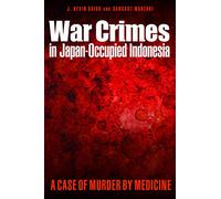 War Crimes in Japan-Occupied Indonesia: A Case of Murder by Medicine