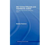 War Crimes Tribunals and Transitional Justice: The Tokyo Trial and the Nuremberg Legacy