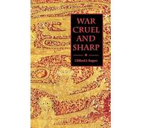 War Cruel and Sharp: English Strategy Under Edward III, 1327-1360