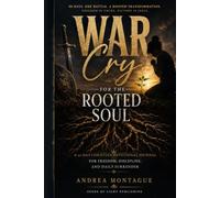 War Cry for the Rooted Soul: A 90-Day Christian Journal for Freedom, Discipline, and Daily Surrender