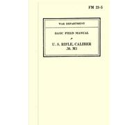 War Department Basic Field Manual U.S. Rifle, Caliber .30, M1