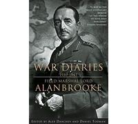 War Diaries, 1939-1945: Field Marshall Lord Alanbrooke by Alan Brooke Viscount Alanbrooke (2002-03-14)