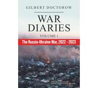 War Diaries. Volume 1: The Russia-Ukraine War, 2022-2023 (War Diaries. The Russia-Ukraine War)