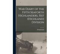 War Diary of the Fifth Seaforth Highlanders, 51st (Highland) Division