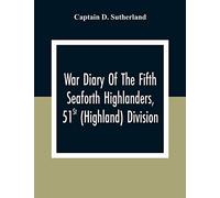 War Diary Of The Fifth Seaforth Highlanders, 51St (Highland) Division