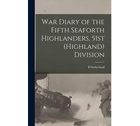 War Diary of the Fifth Seaforth Highlanders, 51st (Highland) Division
