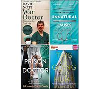 War Doctor Surgery On The Front Line, Unnatural Causes, The Prison Doctor, Quick Reads This Is Going To Hurt 4 Books Collection Set