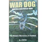 War Dog: Fighting Other People's Wars: the Modern Mercenary in Combat