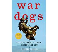 War Dogs: Tales of Canine Heroism, History, and Love