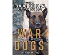 War Dogs (Ya Edition): Tales of Canine Heroism, History, and Love