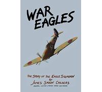 War Eagles: The Story of the Eagle Squadron