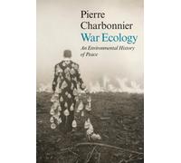 War Ecology : An Environmental History of Peace