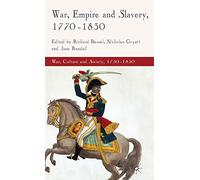 War, Empire and Slavery, 1770-1830 (War, Culture and Society, 1750-1850)
