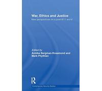 War, Ethics and Justice: New Perspectives on a Post-9/11 World (Contemporary Security Studies)